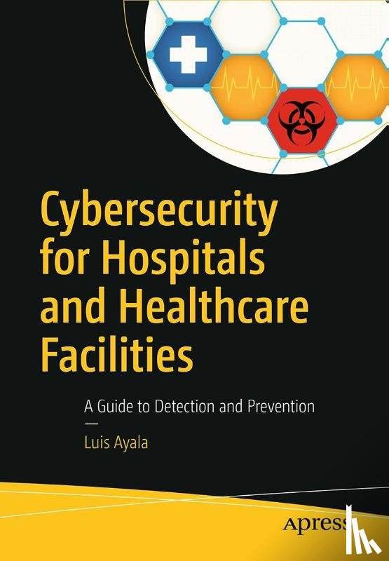 Ayala, Luis - Cybersecurity for Hospitals and Healthcare Facilities