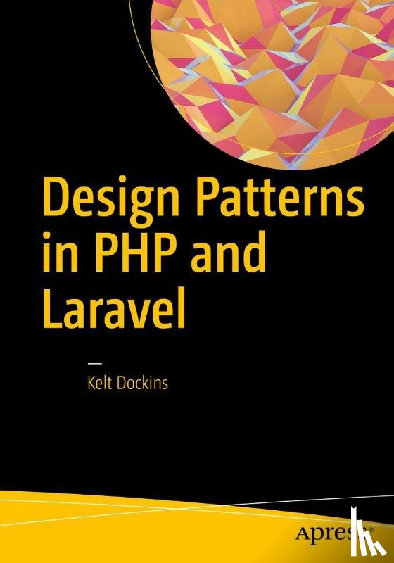 Kelt Dockins - Design Patterns in PHP and Laravel