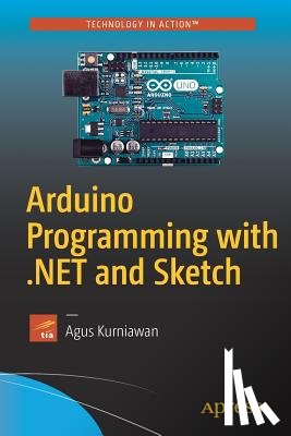 Kurniawan, Agus - Arduino Programming with .NET and Sketch