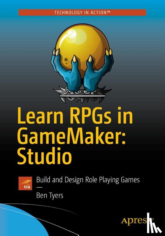 Tyers, Ben - Learn RPGs in GameMaker: Studio