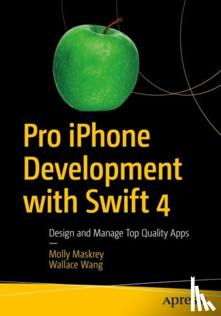 Maskrey, Molly, Wang, Wallace - Pro iPhone Development with Swift 4