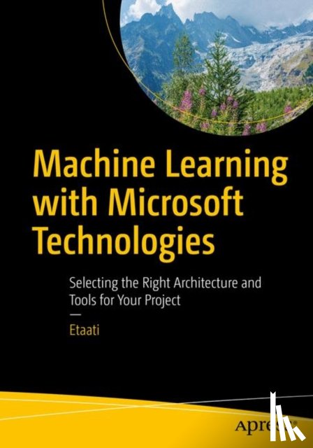 Etaati, Leila - Machine Learning with Microsoft Technologies