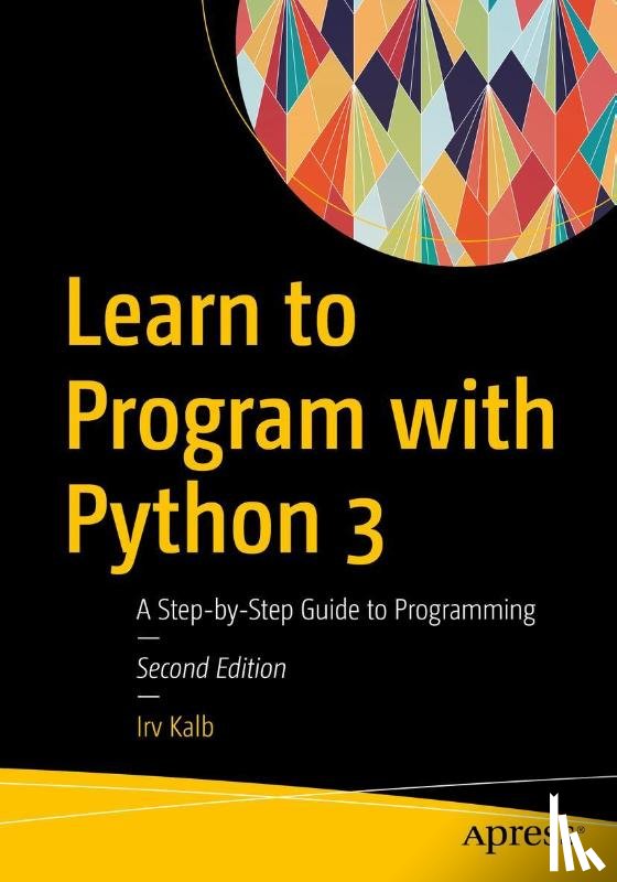 Kalb, Irv - Learn to Program with Python 3