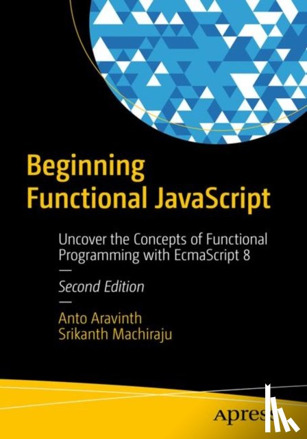 Aravinth, Anto, Machiraju, Srikanth - Beginning Functional JavaScript