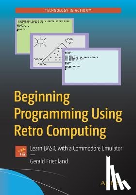 Friedland, Gerald - Beginning Programming Using Retro Computing