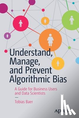 Baer, Tobias - Understand, Manage, and Prevent Algorithmic Bias