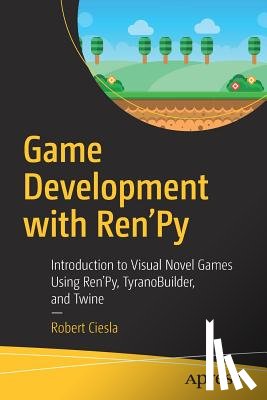 Ciesla, Robert - Game Development with Ren'Py