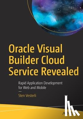 Vesterli, Sten - Oracle Visual Builder Cloud Service Revealed