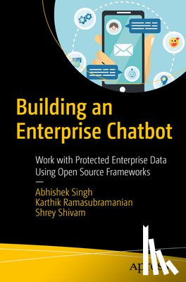 Singh, Abhishek, Ramasubramanian, Karthik, Shivam, Shrey - Building an Enterprise Chatbot