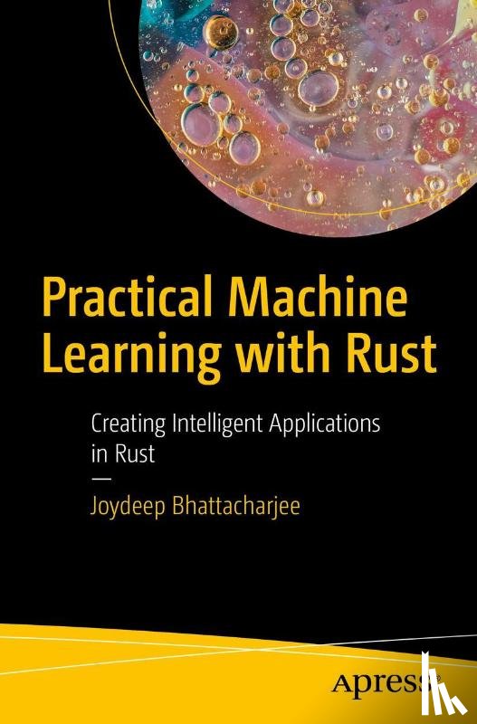 Bhattacharjee, Joydeep - Practical Machine Learning with Rust