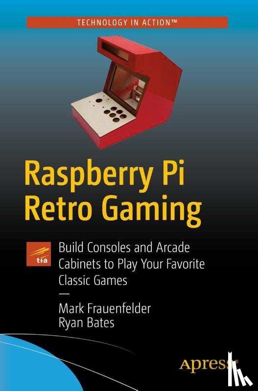 Frauenfelder, Mark, Bates, Ryan - Raspberry Pi Retro Gaming
