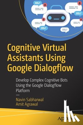 Sabharwal, Navin, Agrawal, Amit - Cognitive Virtual Assistants Using Google Dialogflow