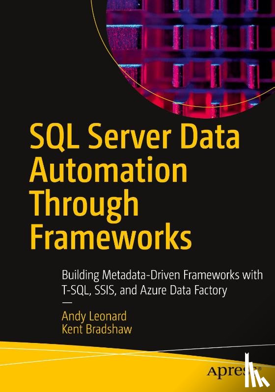 Leonard, Andy, Bradshaw, Kent - SQL Server Data Automation Through Frameworks