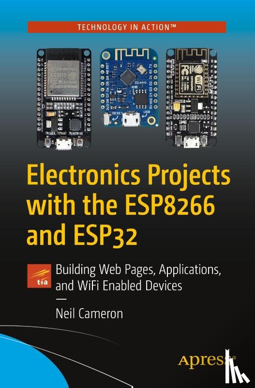 Cameron, Neil - Electronics Projects with the ESP8266 and ESP32