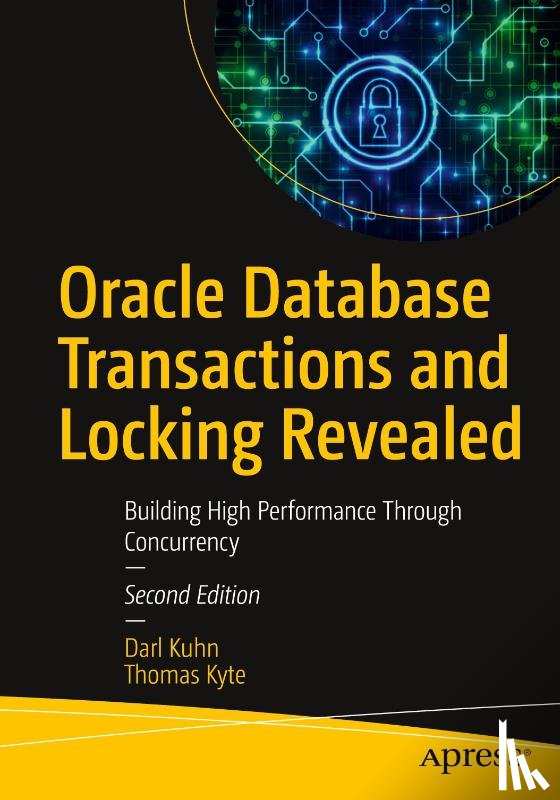 Kuhn, Darl, Kyte, Thomas - Oracle Database Transactions and Locking Revealed