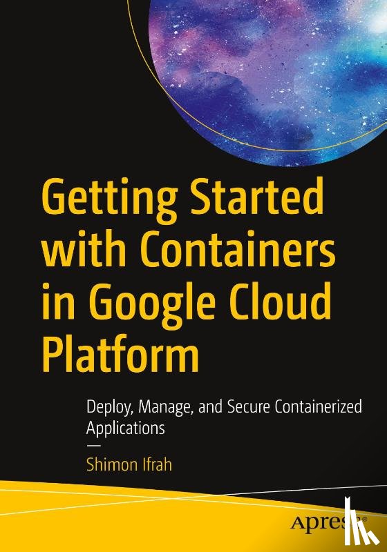 Ifrah, Shimon - Getting Started with Containers in Google Cloud Platform