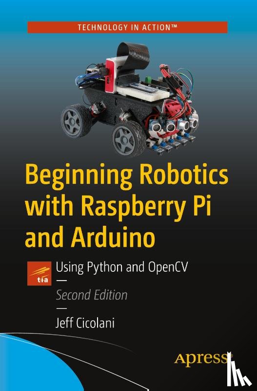 Cicolani, Jeff - Beginning Robotics with Raspberry Pi and Arduino