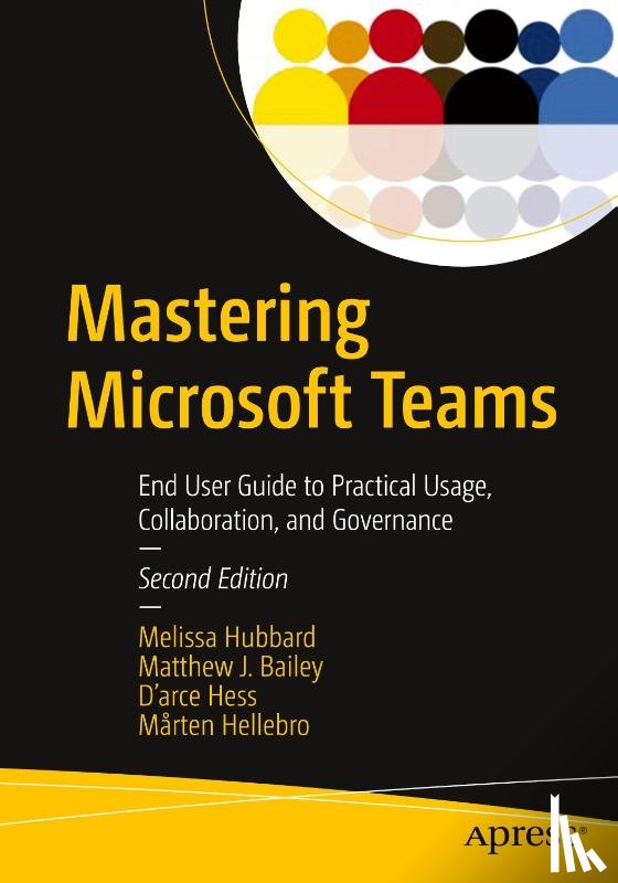 Hubbard, Melissa, Bailey, Matthew J., Hess, D'arce, Hellebro, Marten - Mastering Microsoft Teams
