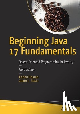 Sharan, Kishori, Davis, Adam L. - Beginning Java 17 Fundamentals