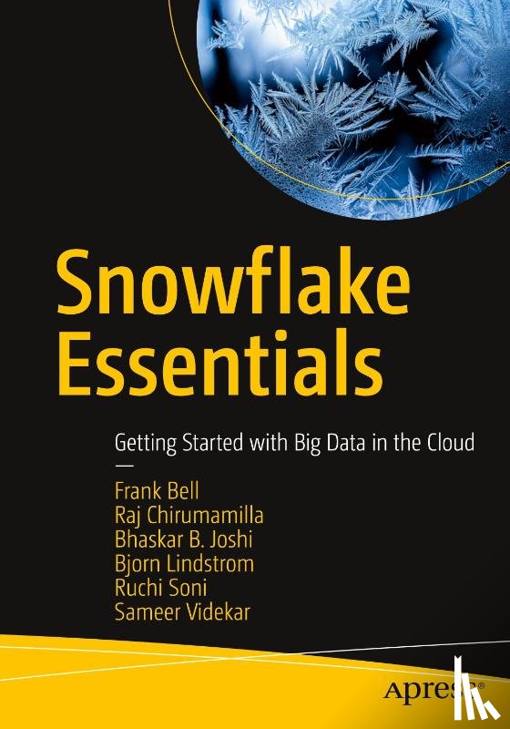 Bell, Frank, Chirumamilla, Raj, Joshi, Bhaskar B., Lindstrom, Bjorn - Snowflake Essentials