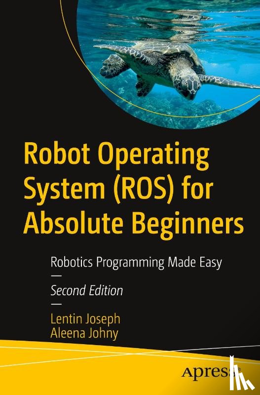 Joseph, Lentin, Johny, Aleena - Robot Operating System (ROS) for Absolute Beginners