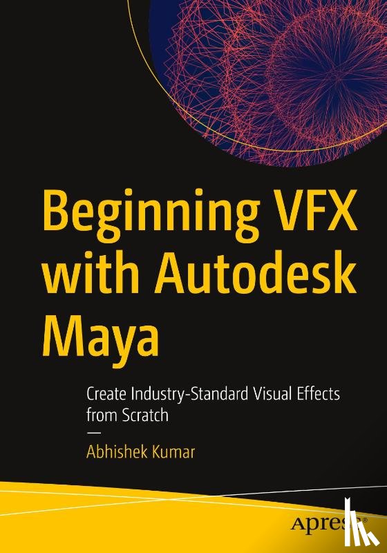 Kumar, Abhishek - Beginning VFX with Autodesk Maya
