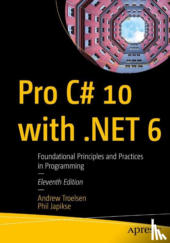Troelsen, Andrew, Japikse, Phil - Pro C# 10 with .NET 6