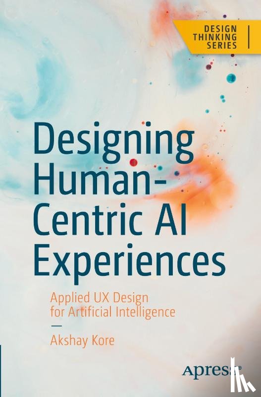 Kore, Akshay - Designing Human-Centric AI Experiences
