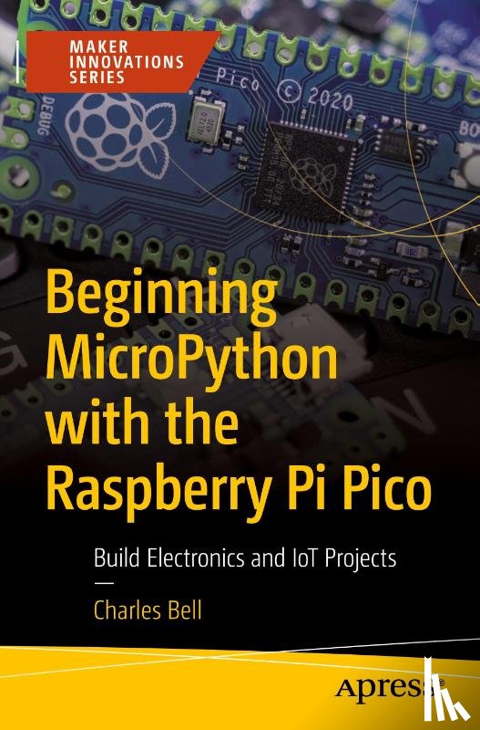 Bell, Charles - Beginning MicroPython with the Raspberry Pi Pico