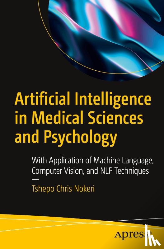Nokeri, Tshepo Chris - Artificial Intelligence in Medical Sciences and Psychology