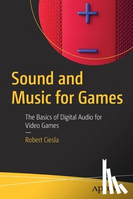Ciesla, Robert - Sound and Music for Games