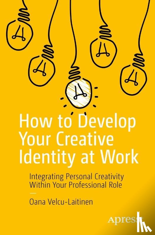 Velcu-Laitinen, Oana - How to Develop Your Creative Identity at Work