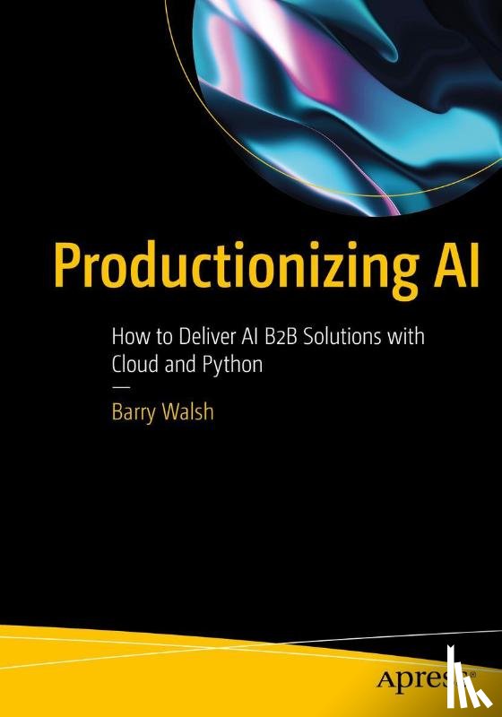 Walsh, Barry - Productionizing AI