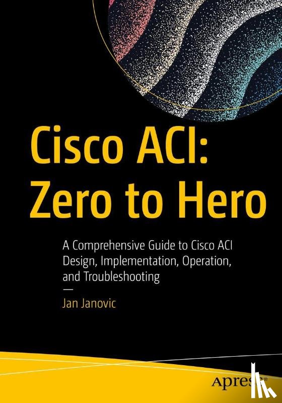 Janovic, Jan - Cisco ACI: Zero to Hero