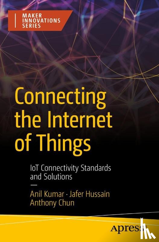 Kumar, Anil, Hussain, Jafer, Chun, Anthony - Connecting the Internet of Things