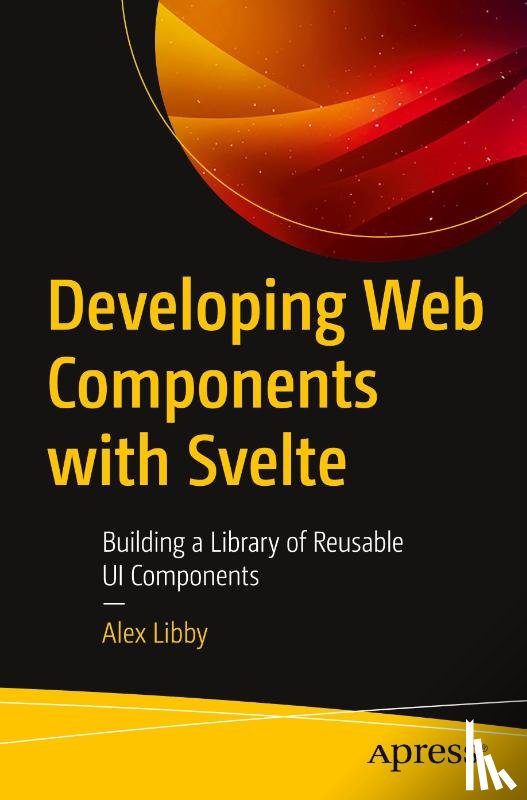 Libby, Alex - Developing Web Components with Svelte