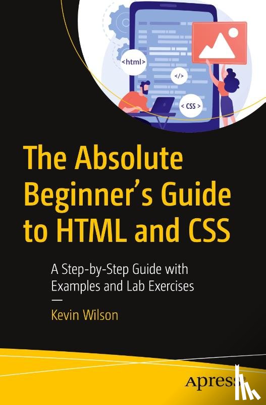 Wilson, Kevin - The Absolute Beginner's Guide to HTML and CSS