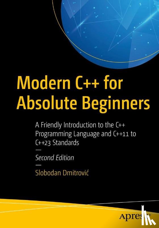 Dmitrovic, Slobodan - Modern C++ for Absolute Beginners