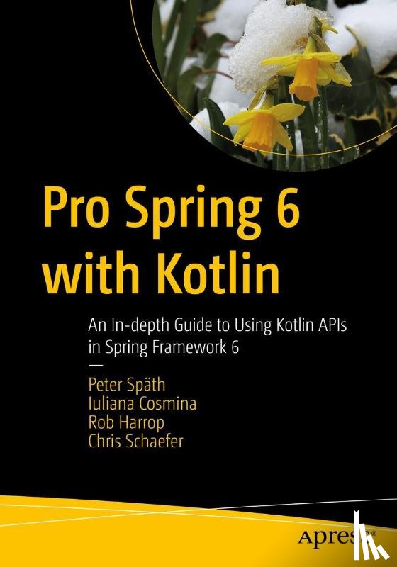 Spath, Peter, Cosmina, Iuliana, Harrop, Rob, Schaefer, Chris - Pro Spring 6 with Kotlin