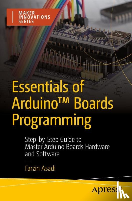 Asadi, Farzin - Essentials of Arduino™ Boards Programming