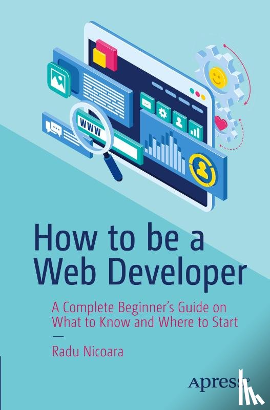 Nicoara, Radu - How to be a Web Developer