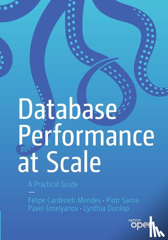 Mendes, Felipe Cardeneti, Sarna, Piotr, Emelyanov, Pavel, Dunlop, Cynthia - Database Performance at Scale
