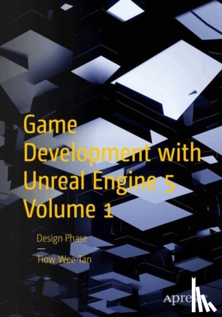 Tan, Tiow Wee - Game Development with Unreal Engine 5 Volume 1