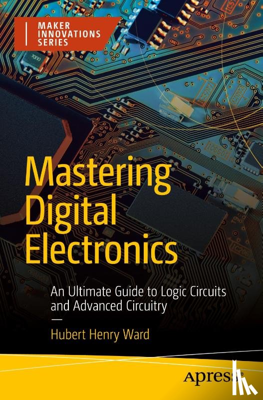 Ward, Hubert Henry - Mastering Digital Electronics