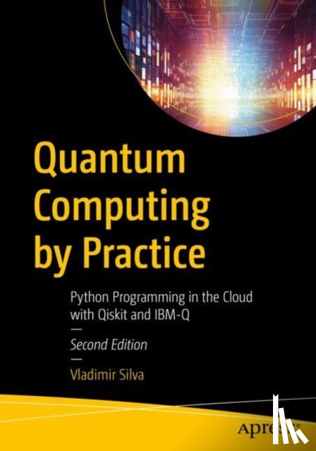 Silva, Vladimir - Quantum Computing by Practice