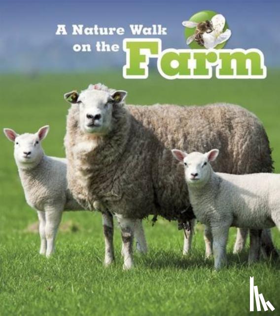Spilsbury, Louise A. - A Nature Walk on the Farm