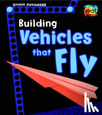 Enz, Tammy - Building Vehicles That Fly