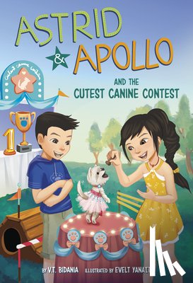 Bidania, V. T. - Astrid and Apollo and the Cutest Canine Contest