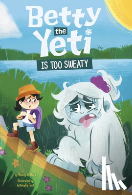 Marx, Mandy R. - Betty the Yeti Is Too Sweaty