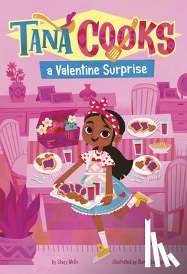 Wells, Stacy - Tana Cooks a Valentine Surprise